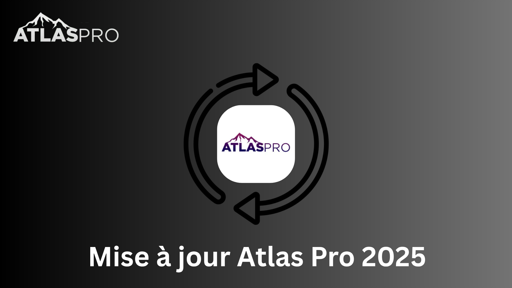 Mise à jour Atlas Pro 2025 : nouveautés, améliorations et avantages