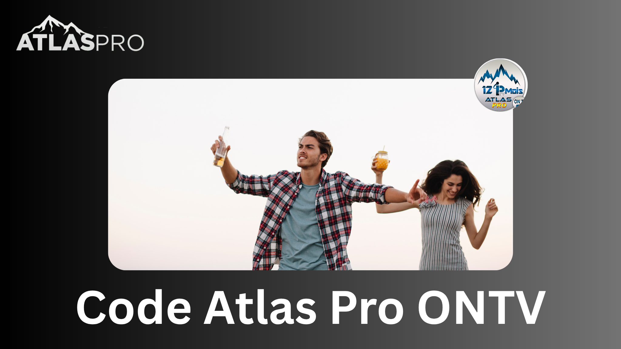 Code Atlas Pro ONTV : Comment Activer et Profiter du Meilleur Service IPTV en 2025