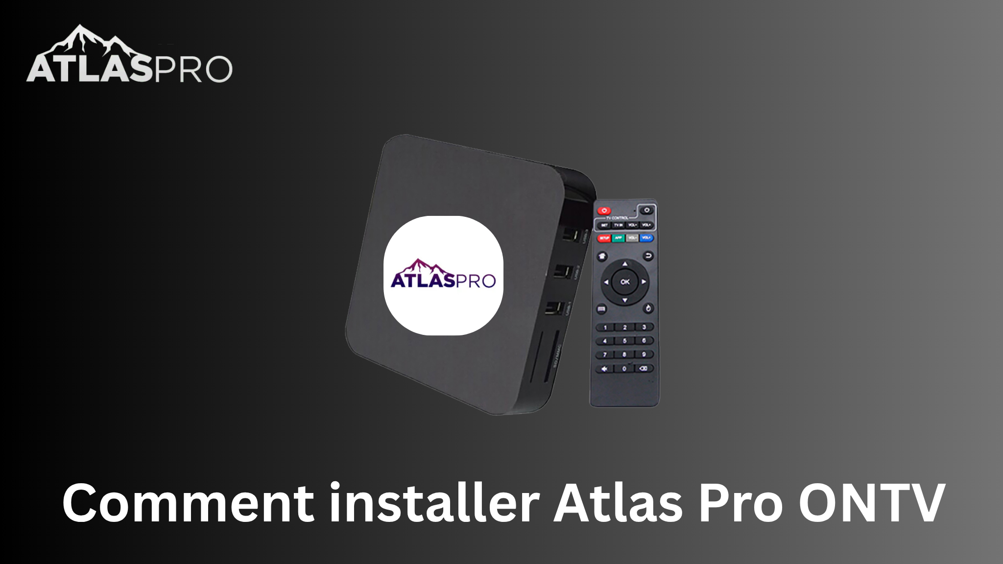 Comment installer Atlas Pro ONTV : Guide complet 2025