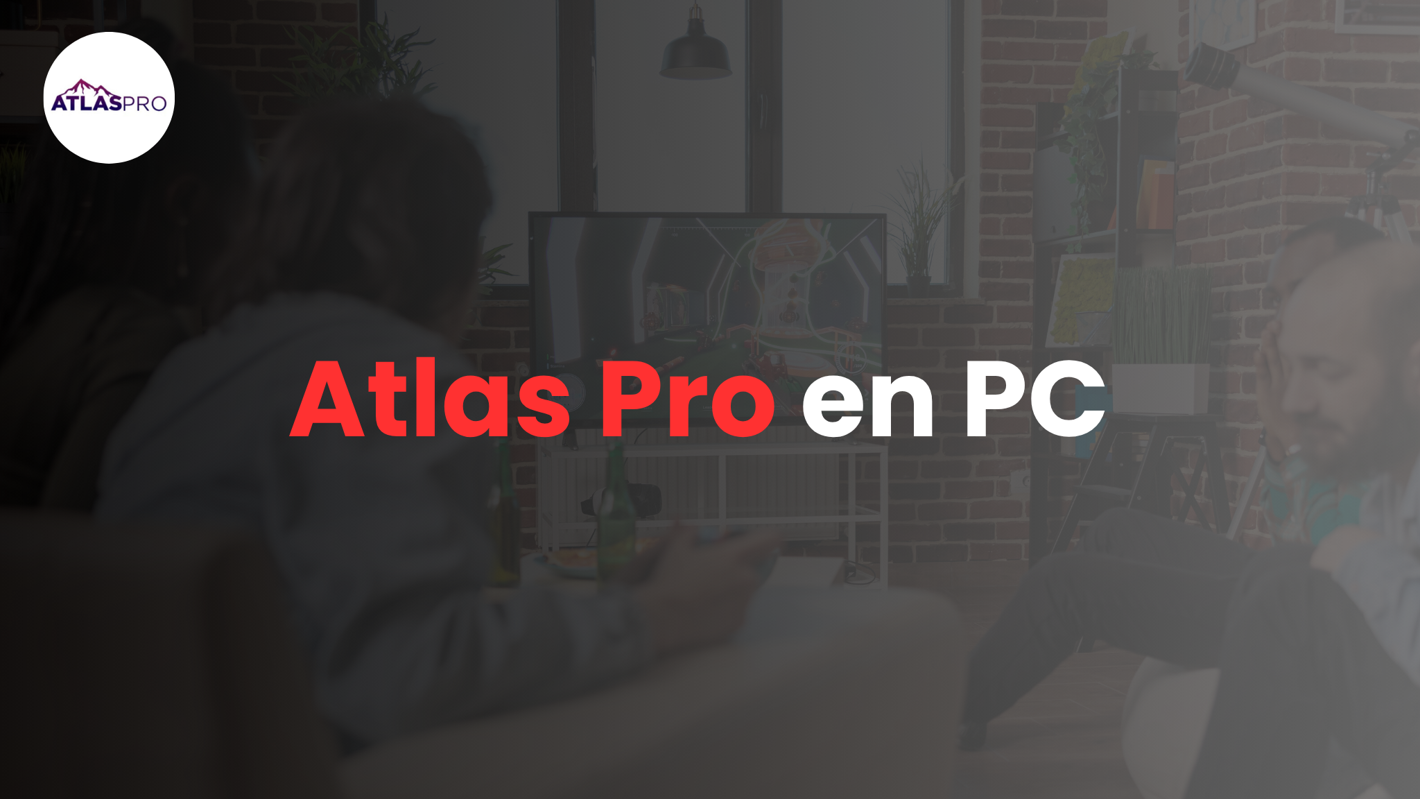 Comment utiliser Atlas Pro sur PC – Guide complet 2025 pour regarder l’IPTV